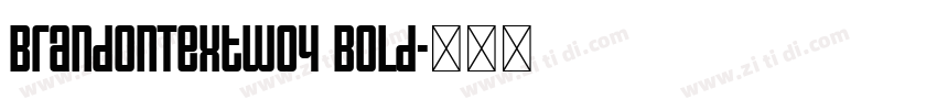 BrandonTextW04 Bold字体转换 BrandonTextW04 Bold字体转换